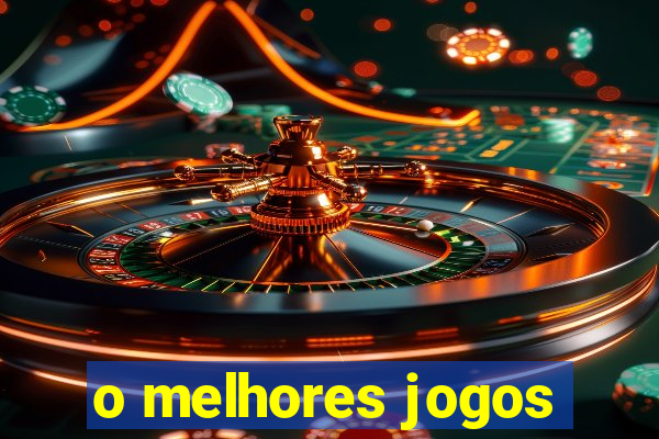 o melhores jogos