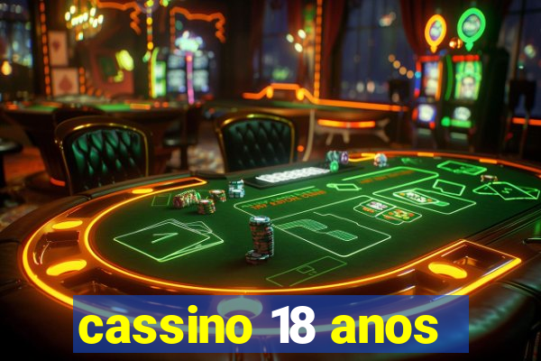 cassino 18 anos