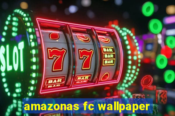 amazonas fc wallpaper