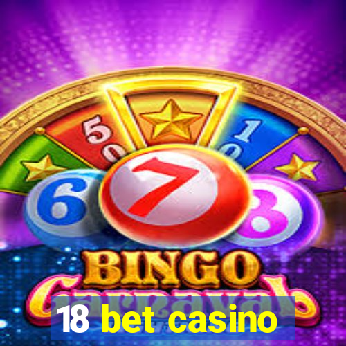 18 bet casino