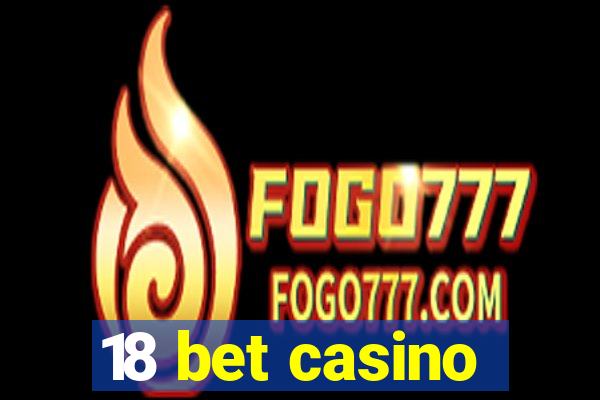 18 bet casino