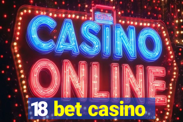 18 bet casino