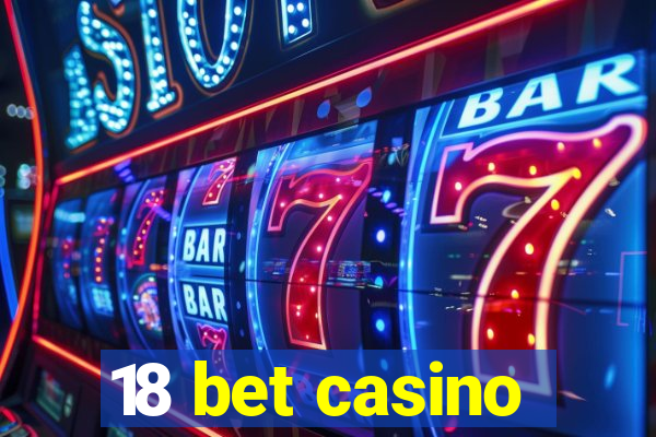 18 bet casino