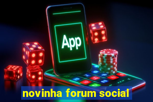 novinha forum social