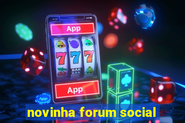 novinha forum social