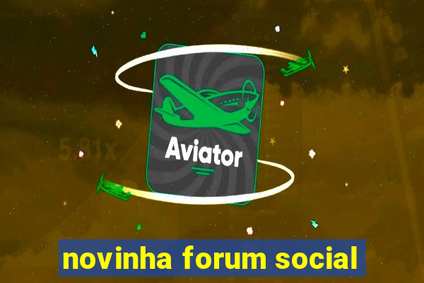 novinha forum social