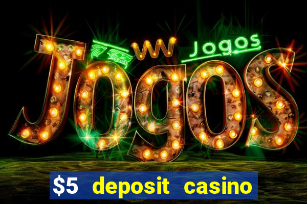 $5 deposit casino nz 2019