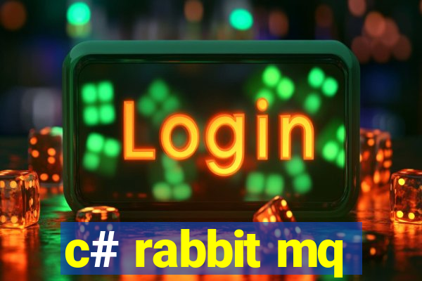 c# rabbit mq