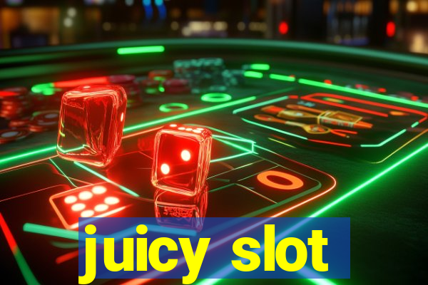 juicy slot