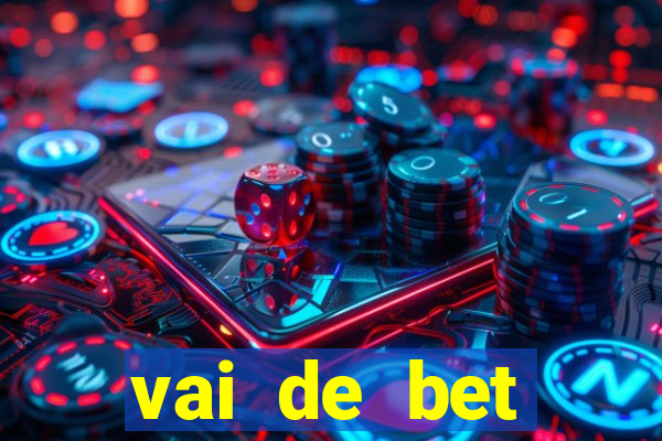 vai de bet deposito minimo