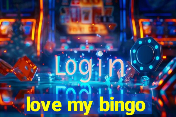 love my bingo