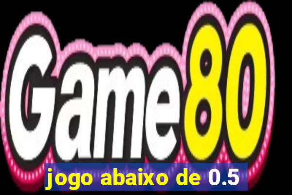 jogo abaixo de 0.5