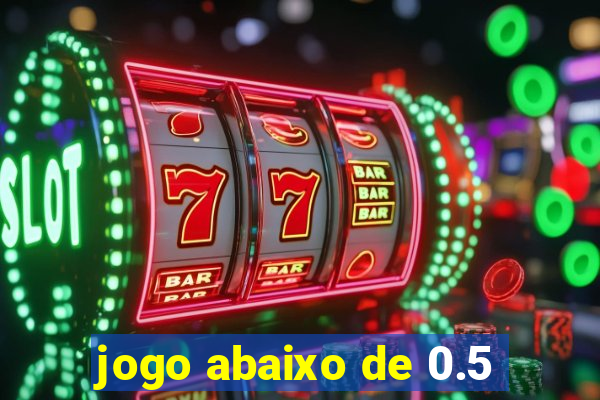 jogo abaixo de 0.5