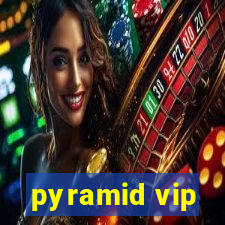 pyramid vip