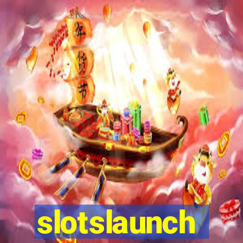 slotslaunch