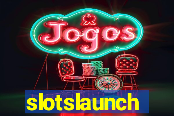 slotslaunch