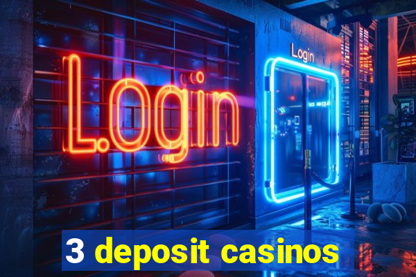 3 deposit casinos