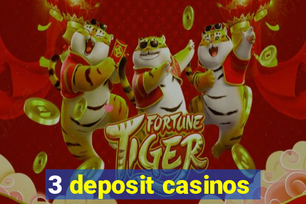 3 deposit casinos