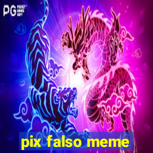 pix falso meme