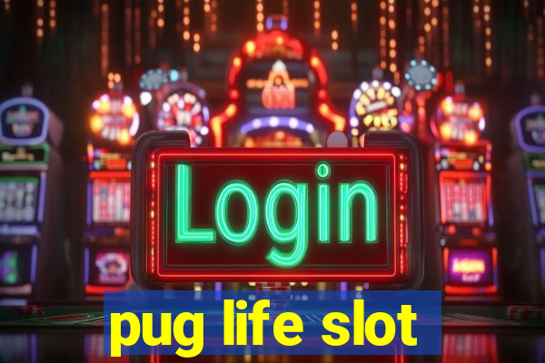 pug life slot