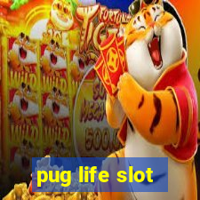 pug life slot