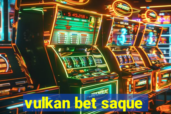 vulkan bet saque