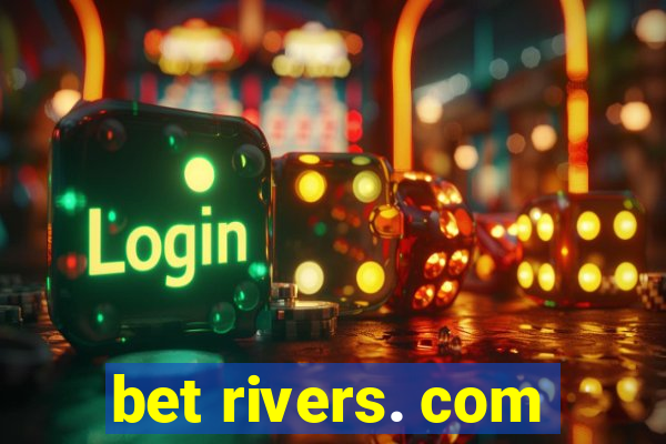 bet rivers. com