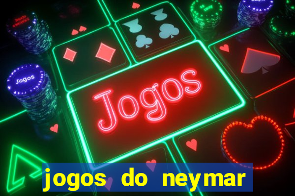 jogos do neymar para ganhar dinheiro