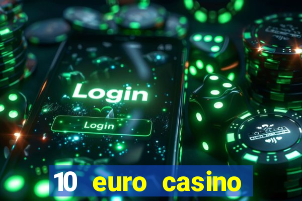 10 euro casino bonus ohne einzahlung 2022