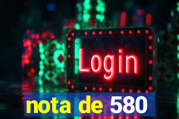 nota de 580