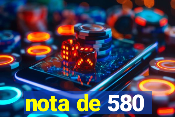 nota de 580