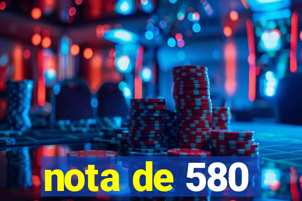 nota de 580