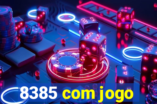 8385 com jogo