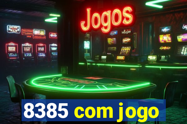 8385 com jogo