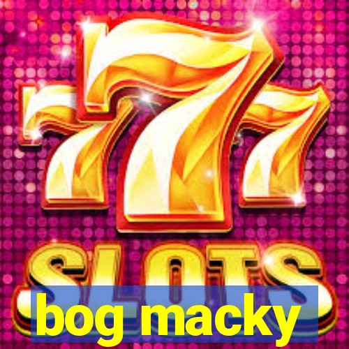 bog macky