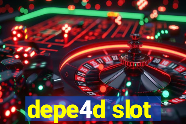 depe4d slot