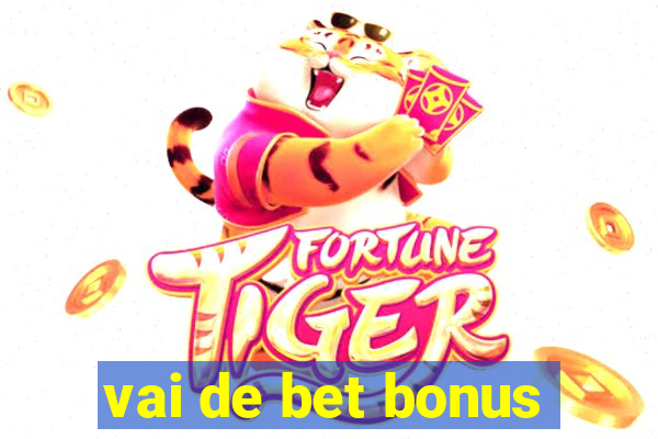 vai de bet bonus