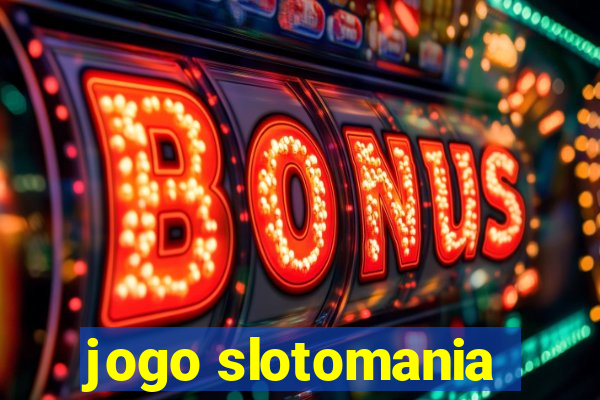 jogo slotomania