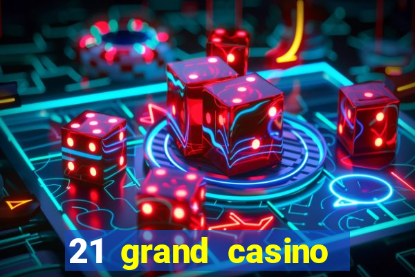 21 grand casino free spins