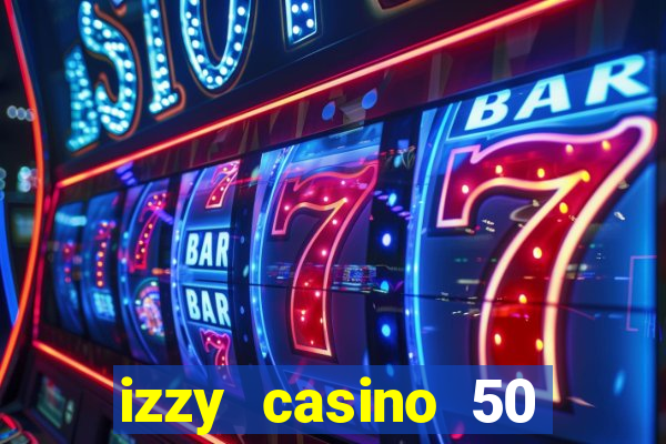 izzy casino 50 free spins