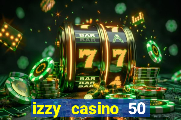 izzy casino 50 free spins