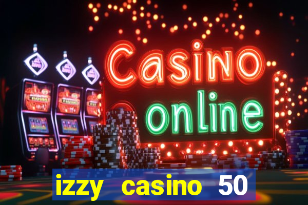 izzy casino 50 free spins