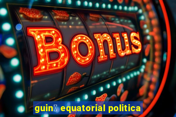 guin茅 equatorial politica