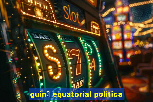 guin茅 equatorial politica