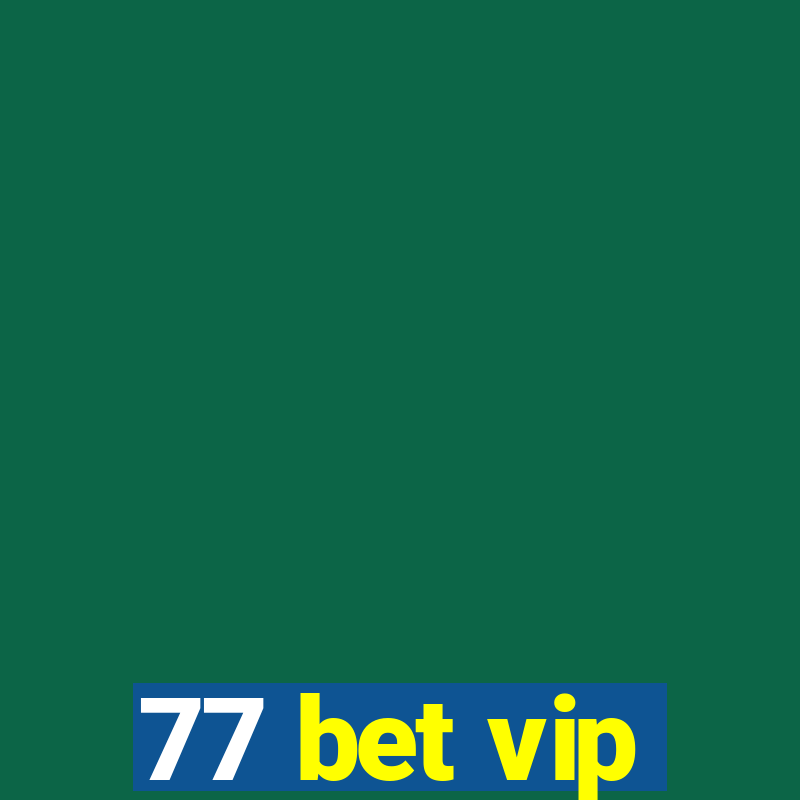 77 bet vip