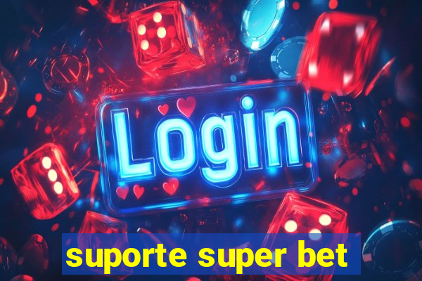 suporte super bet