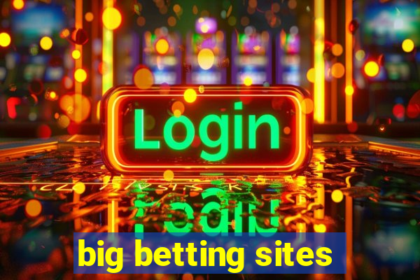 big betting sites