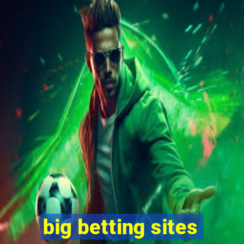 big betting sites