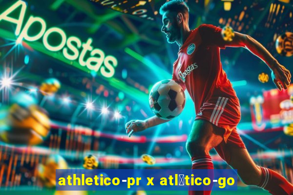 athletico-pr x atl茅tico-go