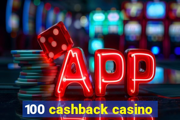 100 cashback casino